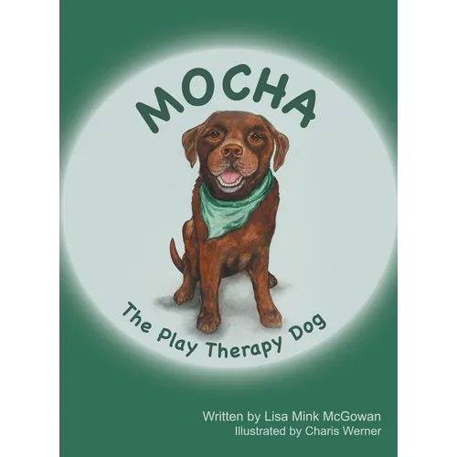 Mocha The Play Therapy Dog - Hardcover