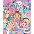 Ash Goes to Play Therapy - Paperback