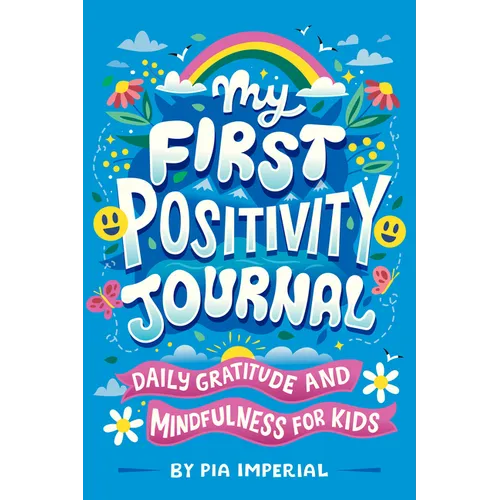 My First Positivity Journal: Daily Gratitude and Mindfulness for Kids - Paperback