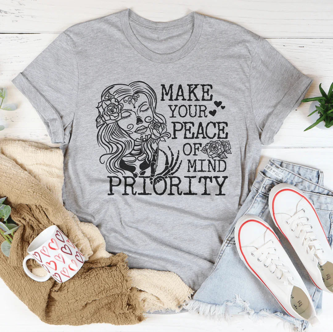 Make Your Peace Of Mind Priority Tee