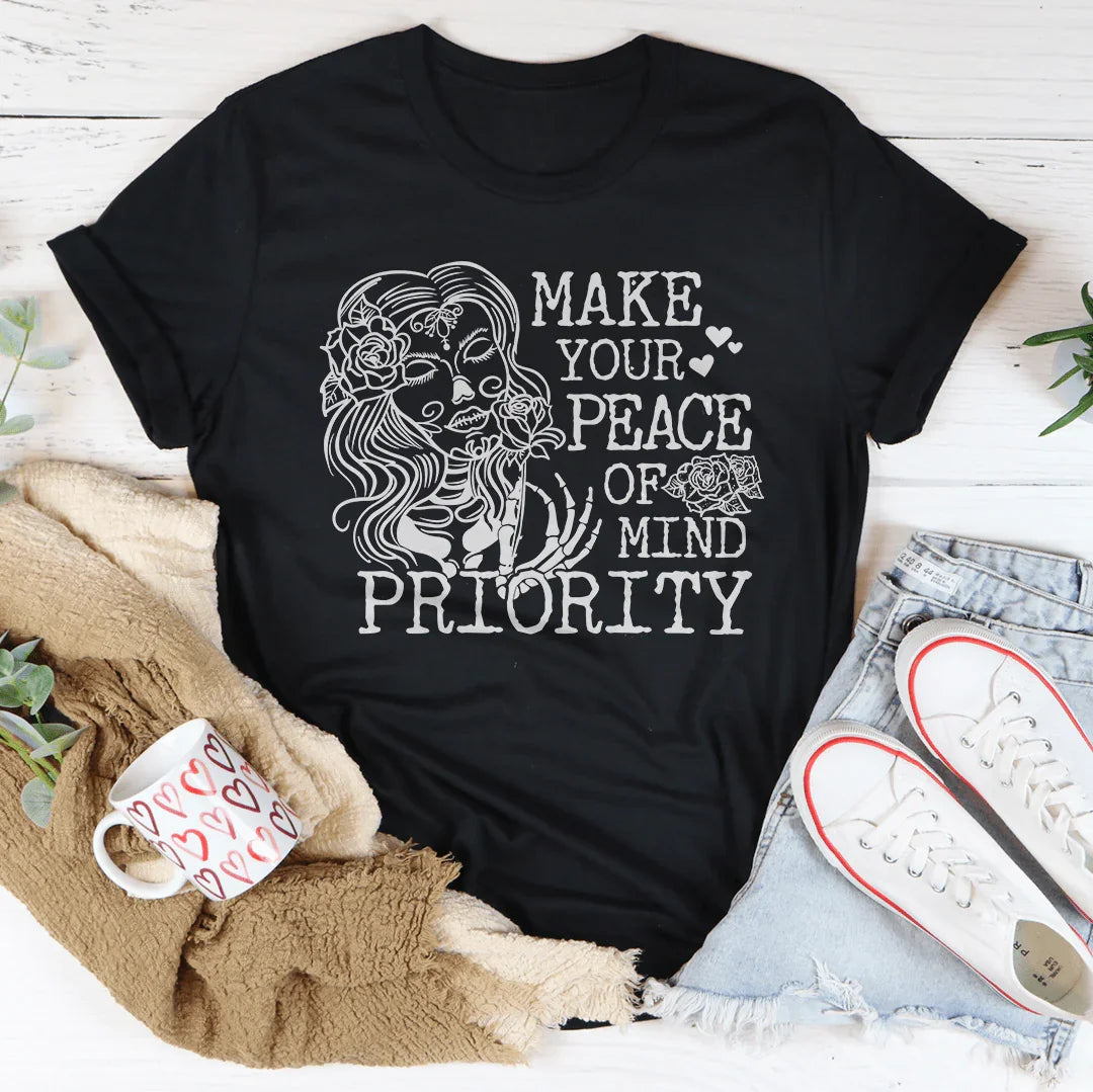 Make Your Peace Of Mind Priority Tee